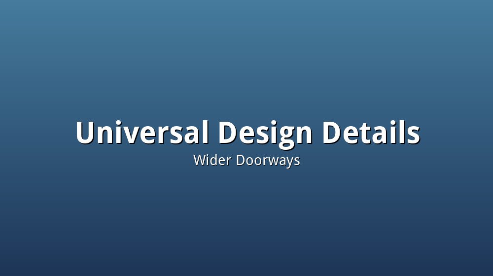 A wide interior doorway with no threshold illustrating universal design accessibility features