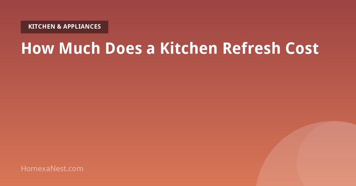 How Much Does a Kitchen Refresh Cost? A Realistic Budget Breakdown