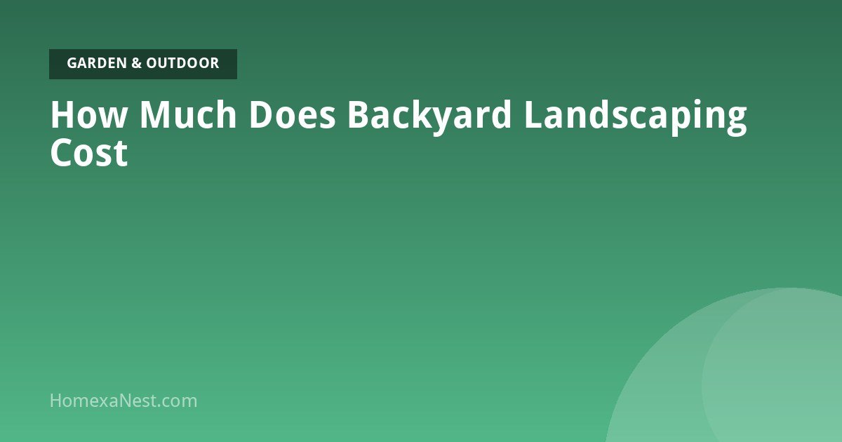 How Much Does It Cost to Landscape a Backyard on a Budget?