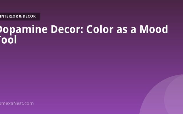 Dopamine Decor: Color as a Mood Tool