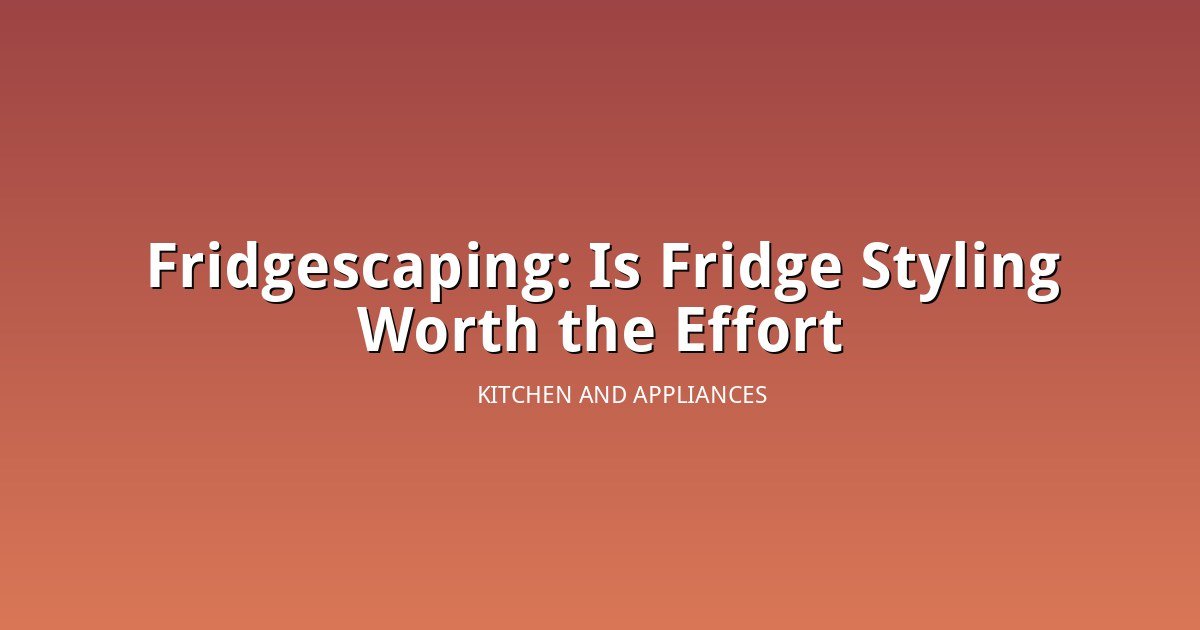 Fridgescaping Is Trending: Is Organizing Your Fridge Like a Photo Shoot Worth It