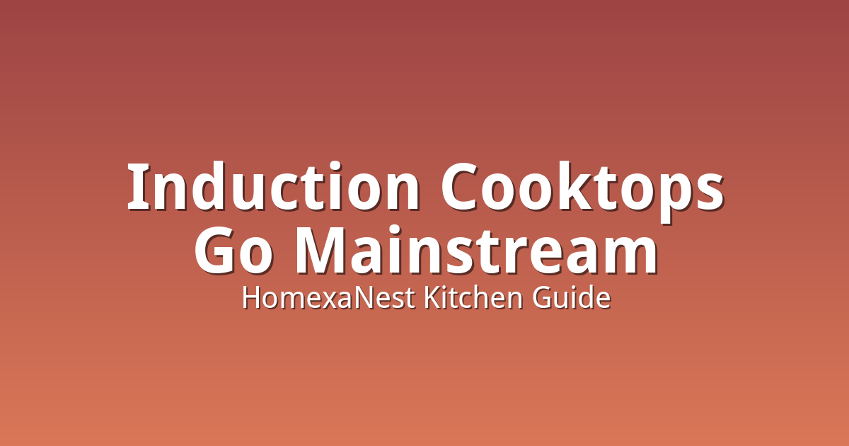 Induction Cooktops Are Going Mainstream: What Switching Actually Requires