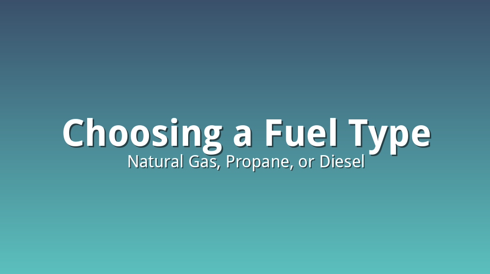 Comparison of fuel types for whole house generators