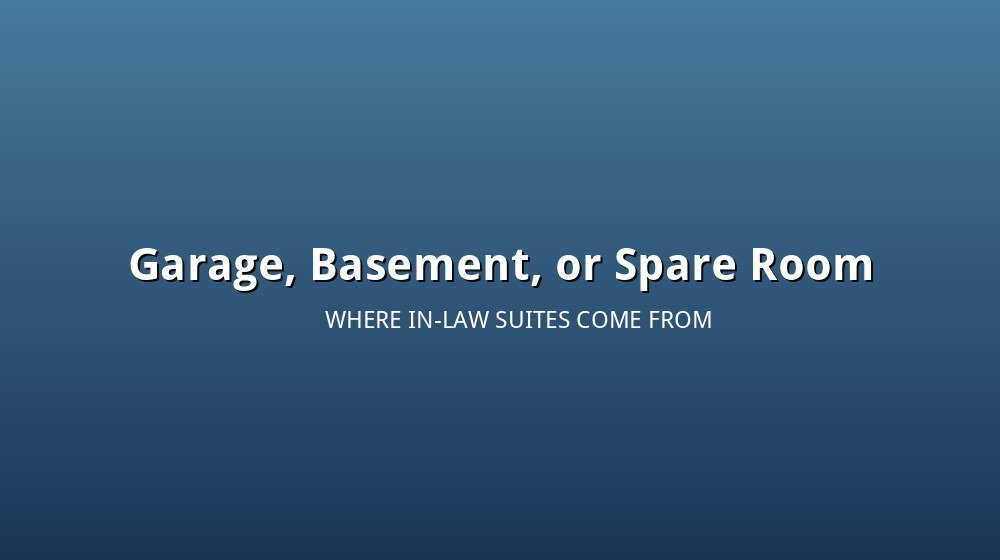 Illustration comparing a garage, a basement, and a spare bedroom as starting points for an in-law suite conversion