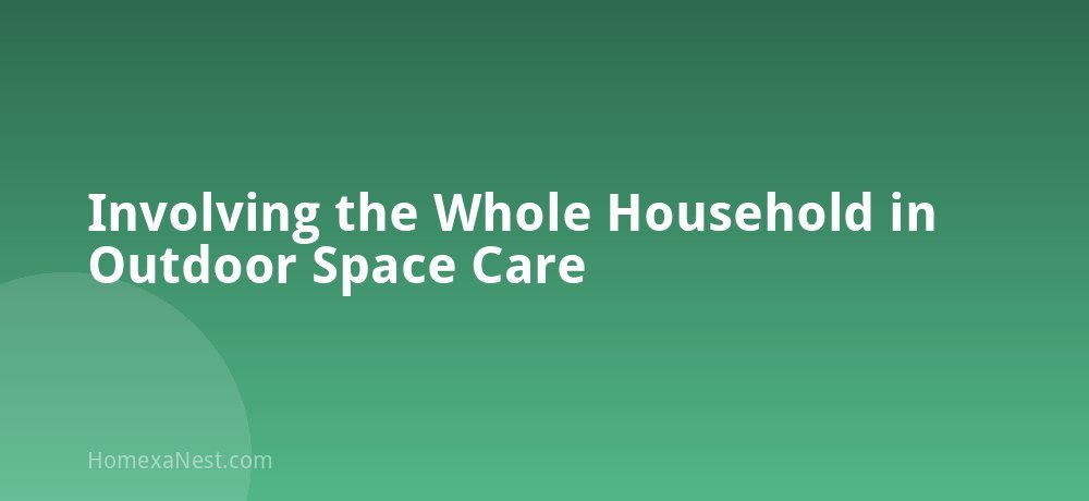 Involving the Whole Household in Outdoor Space Care