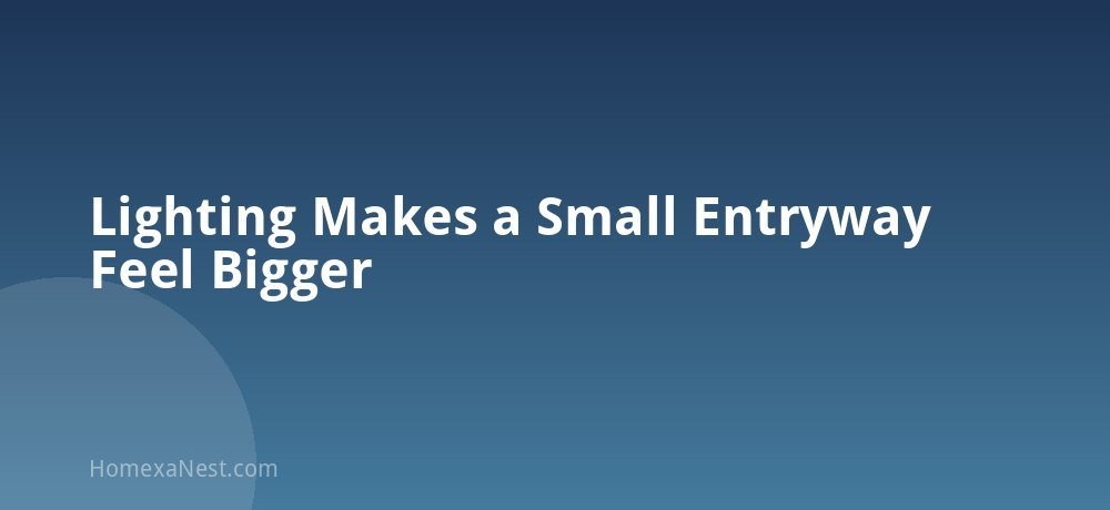 Lighting Makes a Small Entryway Feel Bigger