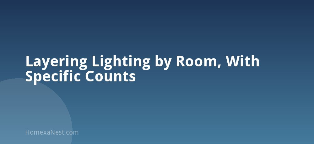 Layering Lighting by Room, With Specific Counts