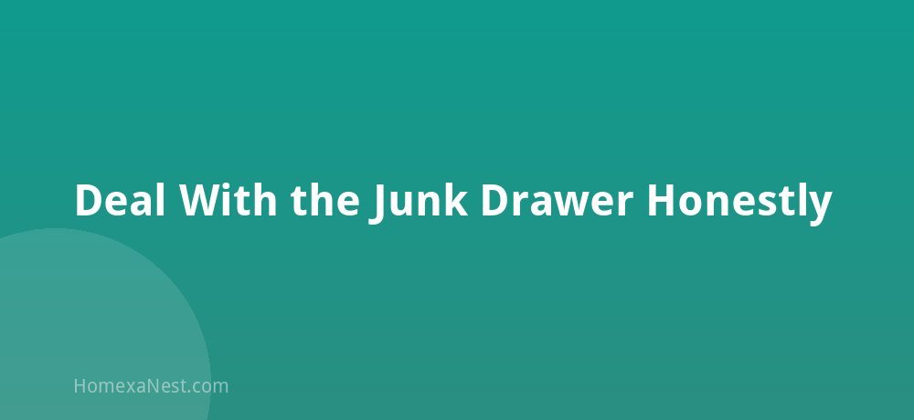 Deal With the Junk Drawer Honestly
