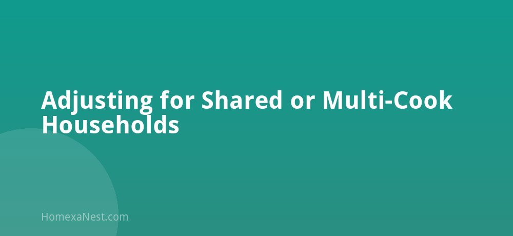 Adjusting for Shared or Multi-Cook Households
