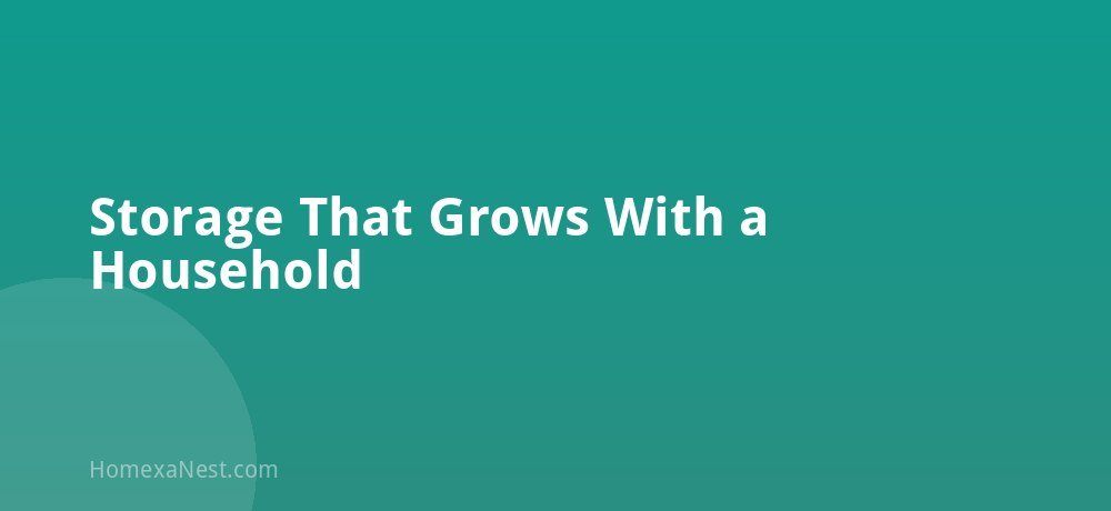 Storage That Grows With a Household