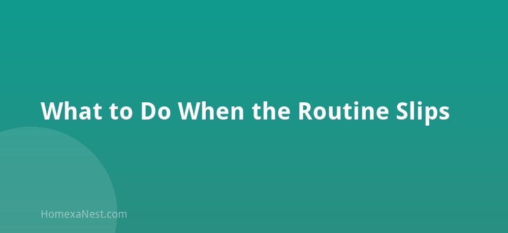 What to Do When the Routine Slips
