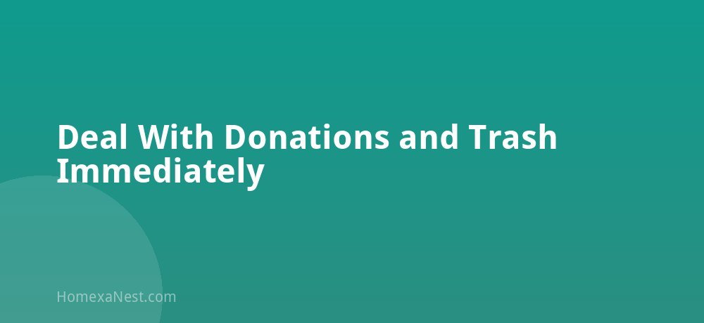 Deal With Donations and Trash Immediately