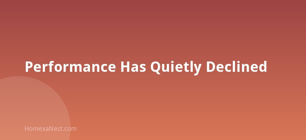 Performance Has Quietly Declined