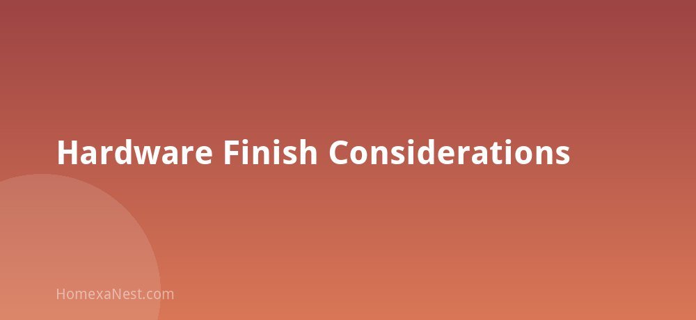 Hardware Finish Considerations