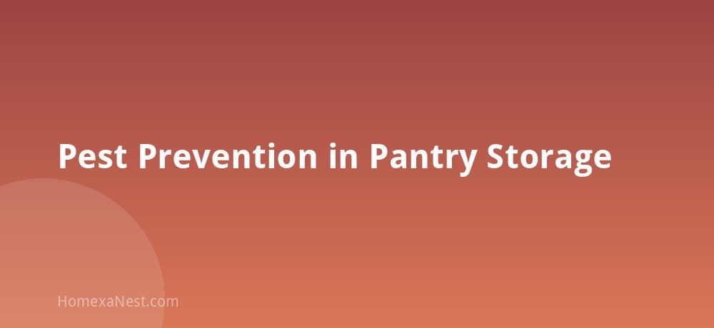 Pest Prevention in Pantry Storage