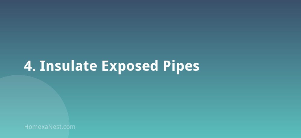 4. Insulate Exposed Pipes