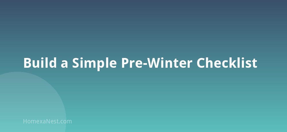 Build a Simple Pre-Winter Checklist