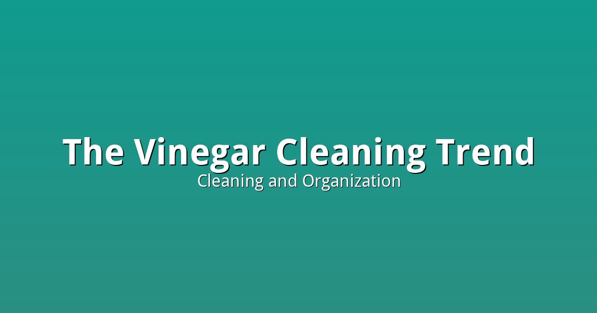 The Vinegar Cleaning Trend: What It Actually Disinfects and What It Does Not